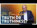 Truth Or Truthiness Dr Erwin Lutzer