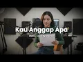 KAU ANGGAP APA - UNGU | Cover by Aline Official Music