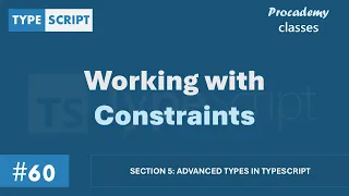 Working with Constraints Advanced Types in TypeScript A Complete TypeScript Course