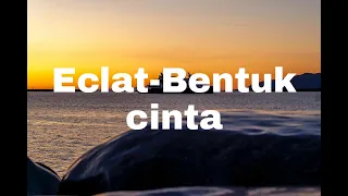 Download ECLAT -BENTUK CINTA MP3