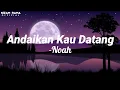 Download Lagu Noah - Andaikan Kau Datang ( Music Lyrics )