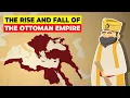 The Rise and Fall of The Ottoman Empire - Animated History