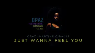 Opaz Ft. Martine Girault - Opaz 'Just Wanna Feel You' featuring Martine Girault - Rare Groove