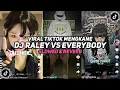 Download Lagu DJ RALEY VS EVERYBODY ( SLOWED \u0026 REVERB ) VIRAL TIKTOK 🎧