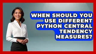 When Should You Use Different Python Central Tendency Measures - Python Code School