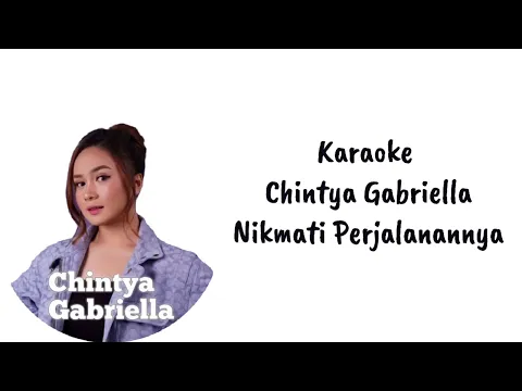 Download MP3 (karaoke) Chintya Gabriella - Nikmati Perjalanannya