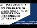 Sql DBA Batch 50 Class 13 Setting up the Port No Creating New Databases contact 91 9902590140