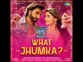 What Jhumka ? (From "Rocky Aur Rani Kii Prem Kahaani") - Pritam, Arijit Singh, Jonita Gandhi & Ranveer Singh
