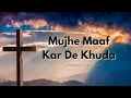 Lagu Mujhe Maaf kar De Khuda  | Jesus Worship Song  | Christian song |