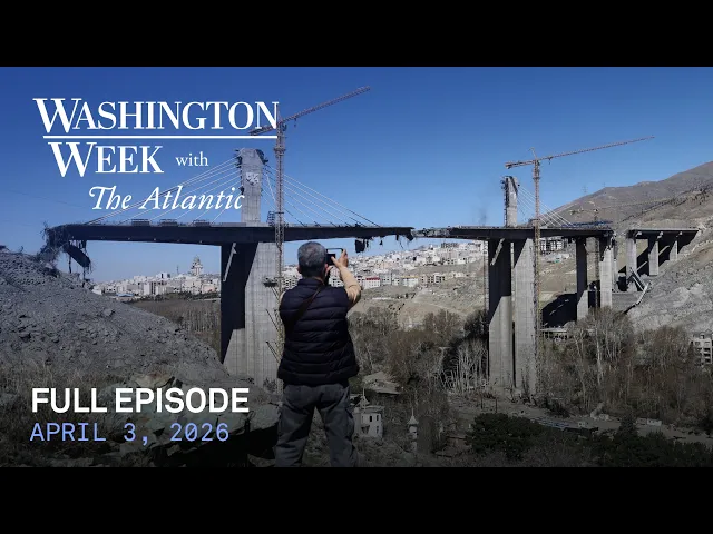 Video: Washington Week with The Atlantic full episode, April 3, 2026