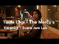 Lagu [Karaoke] ✨ Tiada Lagi — The Mercy’s.