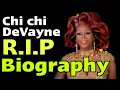 Chi Chi DeVayne Dead at 34 Biography Wiki Age Career