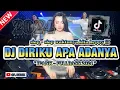 Lagu DJ DIRIKU APA ADANYA - IPANK VIRAL‼️TIK TOK TERBAR2024 FULL BASS || CINTAMU UNTUKKU KINI SUDAH MATI.
