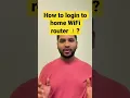 How to login to home WiFi router 4K