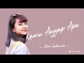 Ghea Indrawari - Kamu Anggap Apa (Lirik Video)