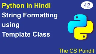 L42 - String Formatting in Python using Template Class Python Tutorial in Hindi