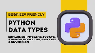 Python Data Types Explained Integers Floats Strings Booleans and Type Conversion