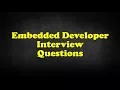 Embedded Developer Interview Questions