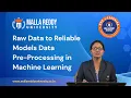 Raw Data to Reliable Models Data Pre-Processing in Machine Learning MRU E-Learning