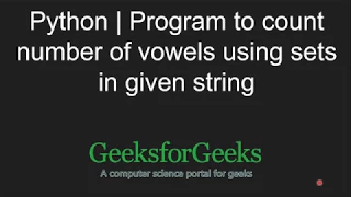 Python Programming Tutorial Count number of vowels using sets in given string GeeksforGeeks