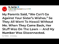 Download Lagu My Parents Said, “We Can’t Go Against Your Sister’s Wishes.” So They All Went To Hawaii Without Me..