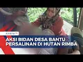 Download Lagu Aksi Bidan Desa di Bone yang Bantu Persalinan dalam Perjalanan Menembus Hutan Rimba