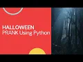 Halloween Prank Using Python Python Project