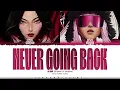 K/DA (MIYEON, SOYEON) 'NEVER GOING BACK' Lyrics (케이디에이  NEVER GOING BACK 가사)  [Color Coded Lyrics]