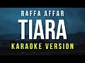 Download Lagu Tiara - Raffa Affar (Karaoke)