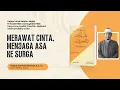 Lagu Merawat Cinta, Menjaga Asa Ke Surga [Ustadz Zamroni Ahmad, SS., Lc]