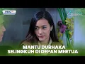 Mantu Durhaka Selingkuh Di Depan Mertua | KISAHKU
