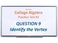 MAC1105 Practice Test Q9 Identify the Vertex