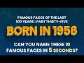 Famous People Born In 1956 You Might Know MORE Than You Think