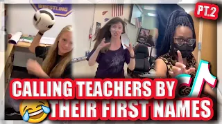 Calling Teachers By Their First Names! Pt.2 | TikTok Coolpilation