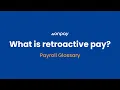 What is Retroactive Pay