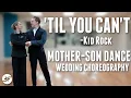 Til You Can t Wedding Dance - Kid Rock Mother-Son Dance Choreography
