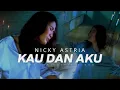 Lagu Nicky Astria - Kau Dan Aku (Official Lyric Video)