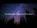 Download Lagu Tom Rosenthal - Lights Are On (1 Hour)