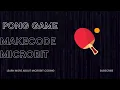 Pong Game in Makecode Microbit