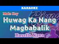 Download Lagu Huwag Ka Nang Magbabalik by Roselle Nava (Karaoke : Male Key)