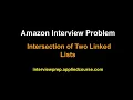 Amazon Coding Interview Problem Find Intersection Point of two Linked lists Applied AI Course