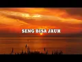 Download Lagu SENG BISA JAUH - Cover Andro Seran (lirik)