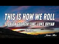 Download Lagu This Is How We Roll - Florida Georgia Line, Luke Bryan (Lyrics)