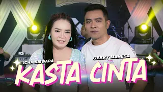 kasta cinta icha kiswara ft gerry mahesa bareksa music duet baper official dangdut koplo 