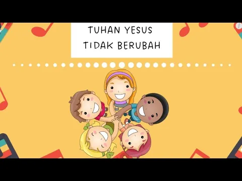 Download MP3 Lagu Sekolah Minggu-  Tuhan Yesus Tidak Berubah (lagu dan Lirik)