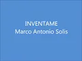 Marco Antonio Solis- Inventame (lyrics)