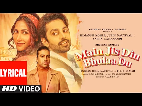 Download MP3 Main Jis Din Bhulaa Du (Lyrical) | Rochak K, Jubin N | Tulsi K | Manoj M | Himansh Kohli | Sneha