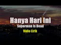 Download Lagu HANYA HARI INI - SUPERMAN IS DEAD VIDIO LIRIK