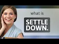 Understanding the Phrase Settle Down