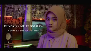 mungkin melly goeslaw cover by eltasya natasha